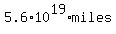 5.6%2A10%5E19%2Amiles