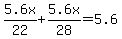 5.6x%2F22%2B5.6x%2F28=5.6