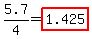 5.7%2F4=highlight%281.425%29