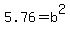 5.76=b%5E2
