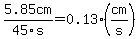 5.85cm%2F45s=0.13%28cm%2Fs%29+