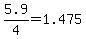 5.9%2F4+=+1.475
