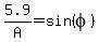 5.9%2FA=sin%28phi%29