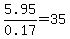 5.95%2F0.17+=+35