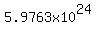 5.9763x10%5E24