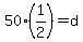 50%281%2F2%29=d