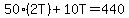 50%282T%29%2B10T=440