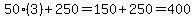 50%283%29%2B250=150%2B250=400