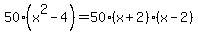 50%28x%5E2+-+4%29+=+50%28x+%2B+2%29%28x+-+2%29