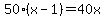 50%28x-1%29=40x