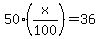50%2A%28x%2F100%29=36