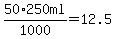 50%2A250ml%2F1000+=+12.5