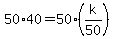 50%2A40=50%2A%28k%2F50%29