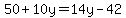 50%2B10y=14y-42