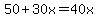 50%2B30x=40x