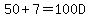 50%2B7=100D
