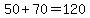 50%2B70=120