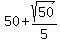 50%2Bsqrt%2850%29%2F5