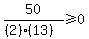 \"50%2F%28%282%29%2813%29%29%3E=0\"