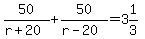50%2F%28r%2B20%29%2B50%2F%28r-20%29=3%261%2F3