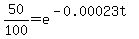 50%2F100+=+e%5E%28-0.00023t%29
