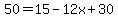 50=15-12x%2B30%29