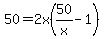 50=2x%2850%2Fx-1%29