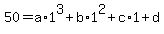 50=a%2A1%5E3%2Bb%2A1%5E2%2Bc%2A1%2Bd