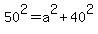 50%5E2=a%5E2%2B40%5E2