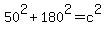 50%5E2+%2B+180%5E2+=+c%5E2