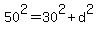 50%5E2+=+30%5E2%2Bd%5E2