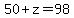 50+%2B+z+=+98