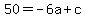 50+=+-6a+%2B+c
