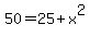 50+=+25+%2B+x%5E2