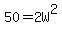 50+=+2W%5E2