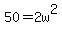 50+=+2w%5E2