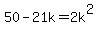 50-21k=2k%5E2