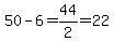 50-6=44%2F2=22