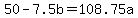 50-7.5b=108.75a