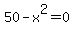 50-x%5E2+=+0