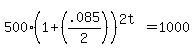 500%281%2B%28.085%2F2%29%29%5E%282t%29+=+1000