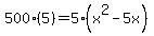 500%285%29=5%28x%5E2-5x%29