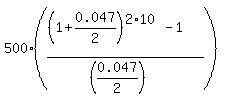 500%2A%28%28%281%2B0.047%2F2%29%5E%282%2A10%29-1%29%2F%28%280.047%2F2%29%29%29