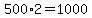 500%2A2=1000