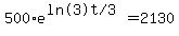 500%2Ae%5E%28%22ln%283%29t%2F3%22%29=2130