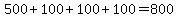 500%2B100%2B100%2B100=800
