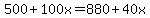 500%2B100x=880%2B40x