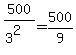 500%2F%283%5E2%29=500%2F9