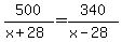 500%2F%28x%2B28%29=340%2F%28x-28%29
