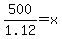500%2F1.12+=+x